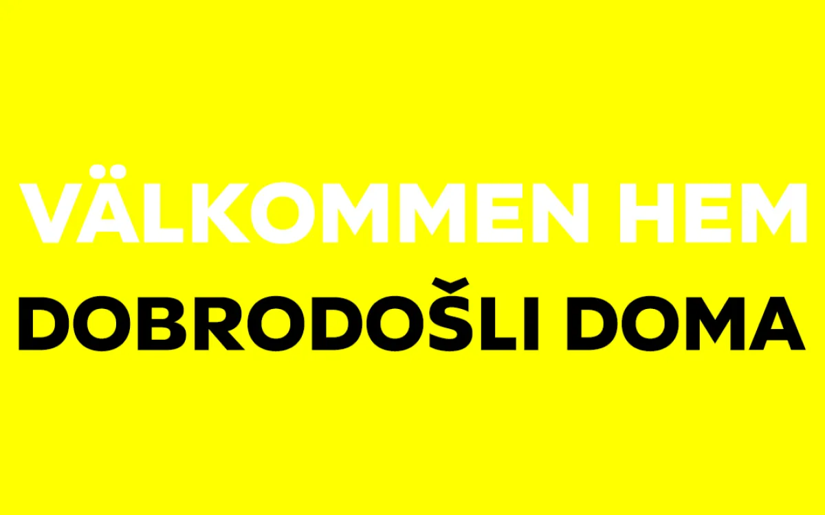 Dobrodošli doma, Välkommen hem