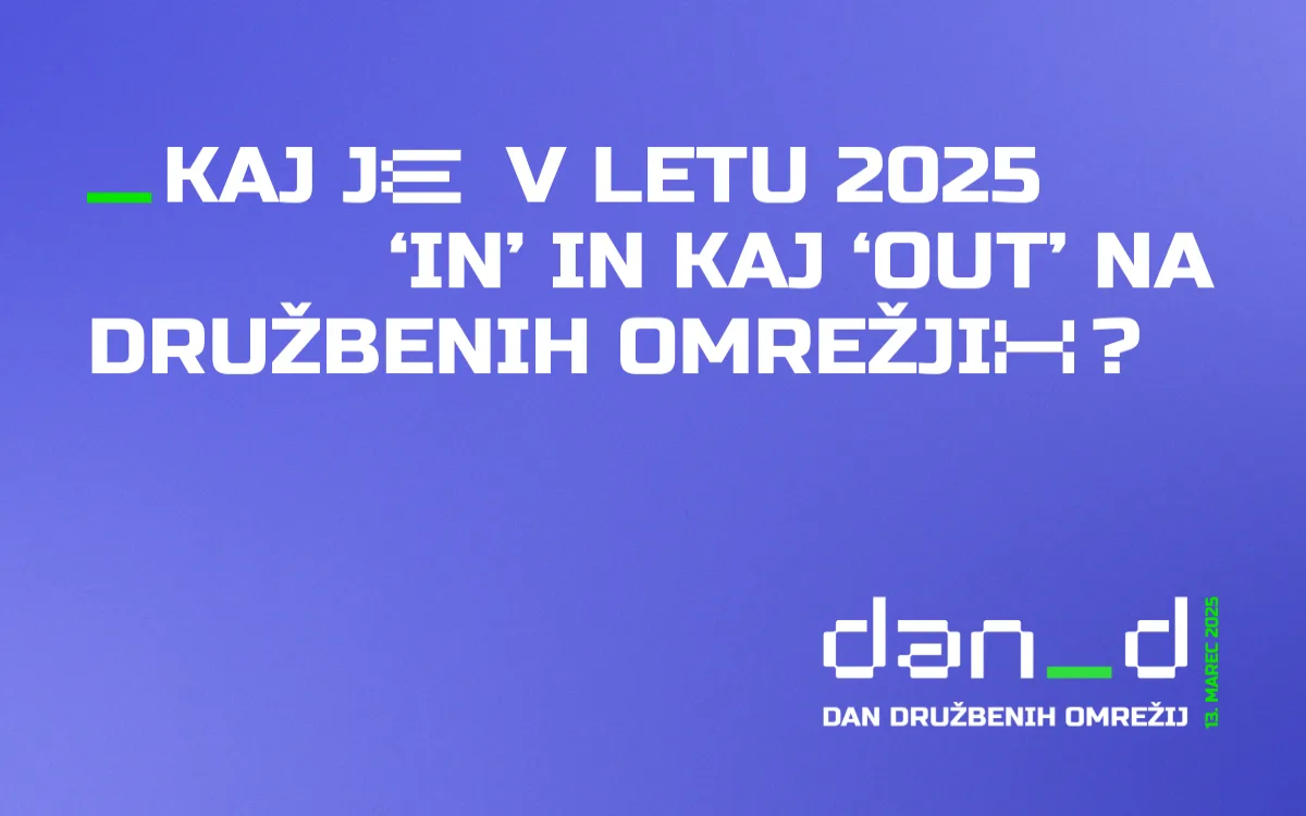 Kaj je v letu 2025 »in« in kaj »out« na družbenih omrežjih?