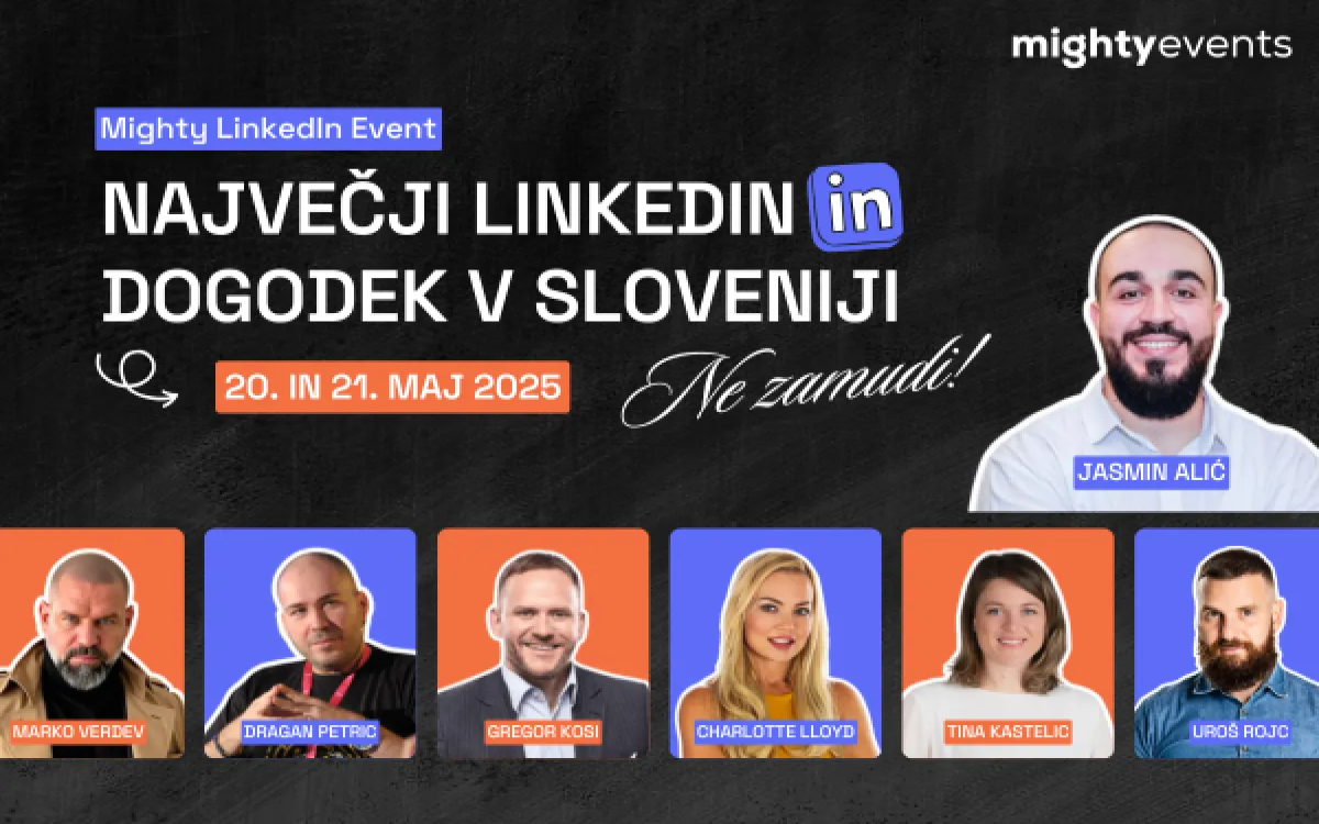 Mighty LinkedIn Event 2025: Največja LinkedIn konferenca v regiji bo maja znova zavzela Ljubljano